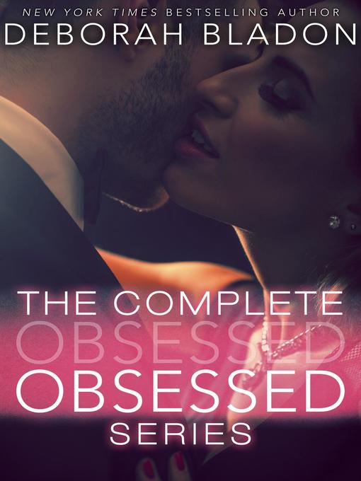 Title details for The Complete Obsessed Series by Deborah Bladon - Available